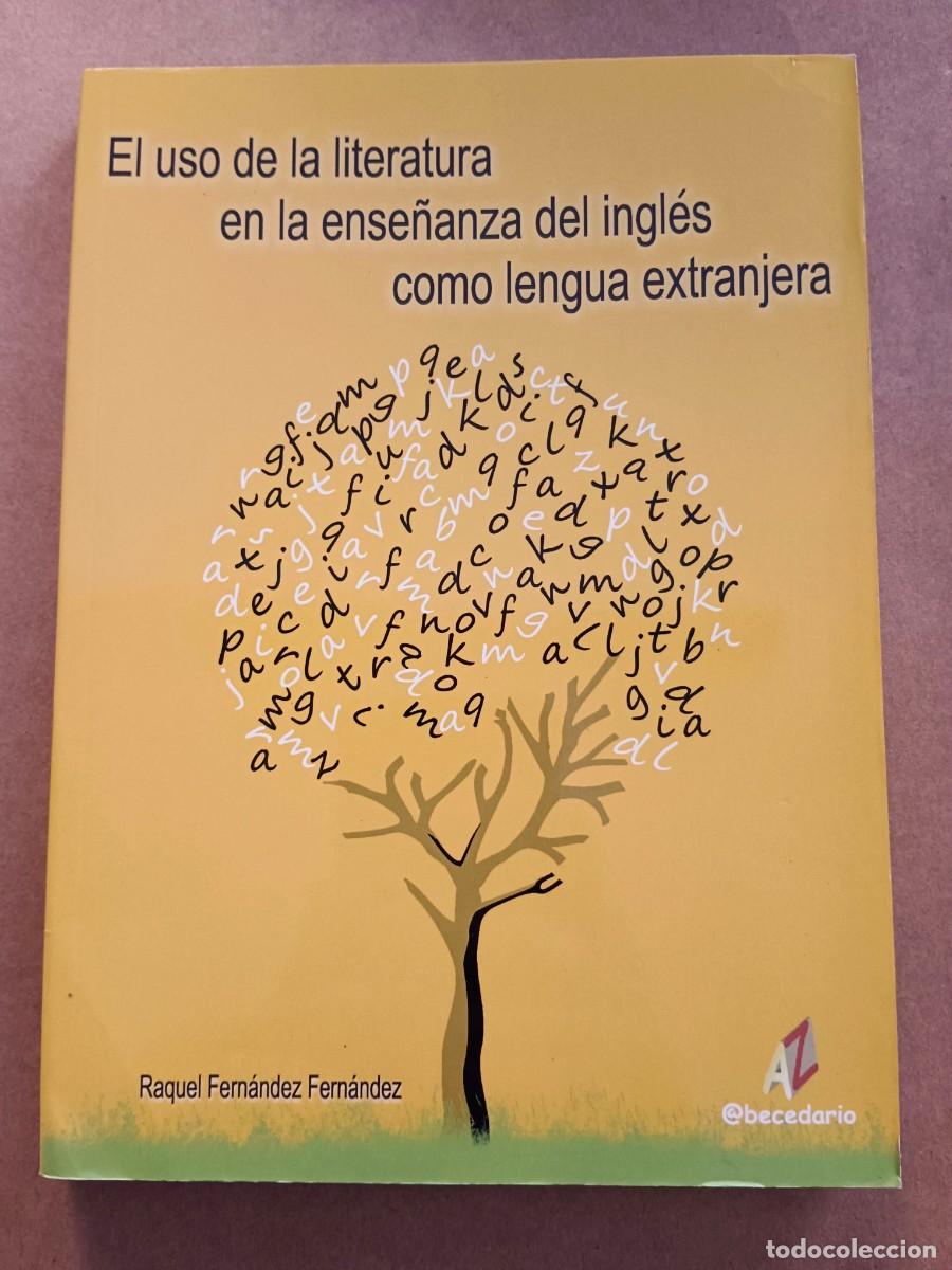 Libros: EL USO DE LA LITERATURA EN LA ENSE&Ntilde;ANZA DEL INGLES COMO LENGUA EXTRANJERA - Raquel Fernandez Fernand