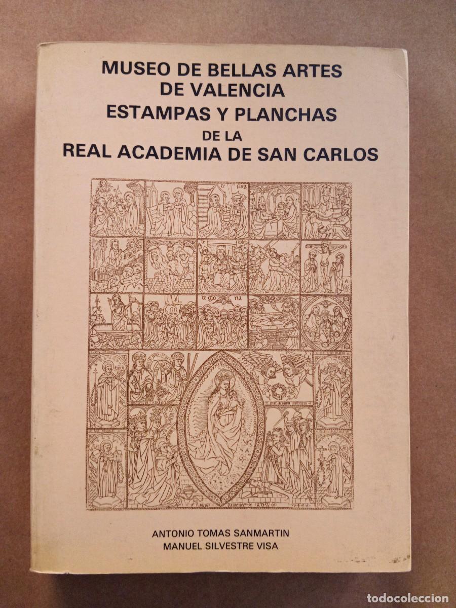 Libros: MUSEO DE BELLAS ARTES DE VALENCIA - ESTAMPAS Y PLANCHAS DE LA REAL ACADEMIA DE SAN CARLOS - Antonio