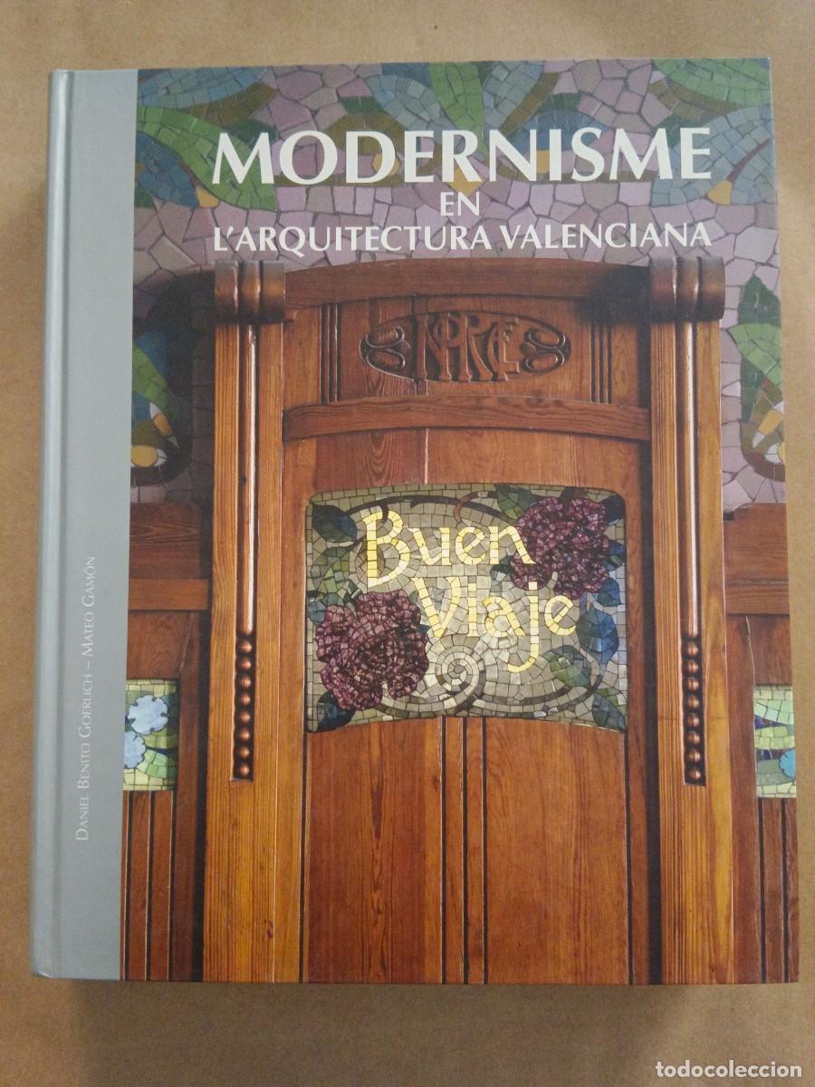 Libros: MODERNISME EN L&acute;ARQUITECTURA VALENCIANA - Daniel Benito Goerlich - Mateo Gamon