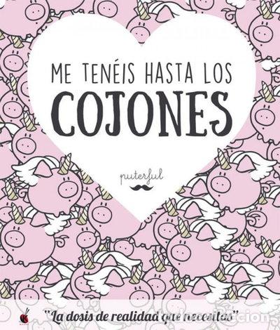 Libros: Me ten&eacute;is hasta los cojones- 9788491641377
