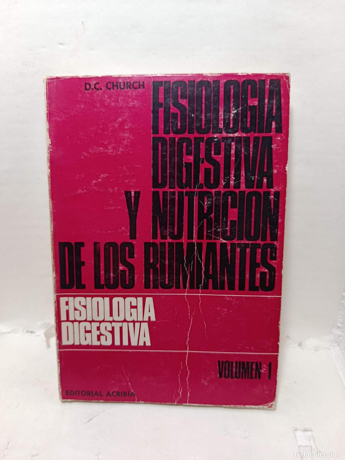 Libros: FISIOLOG&Iacute;A DIGESTIVA Y NUTRICI&Oacute;N DE LOS RUMIANTES. Vol. 1 Fisiolog&iacute;a digestiva - D. C. Church