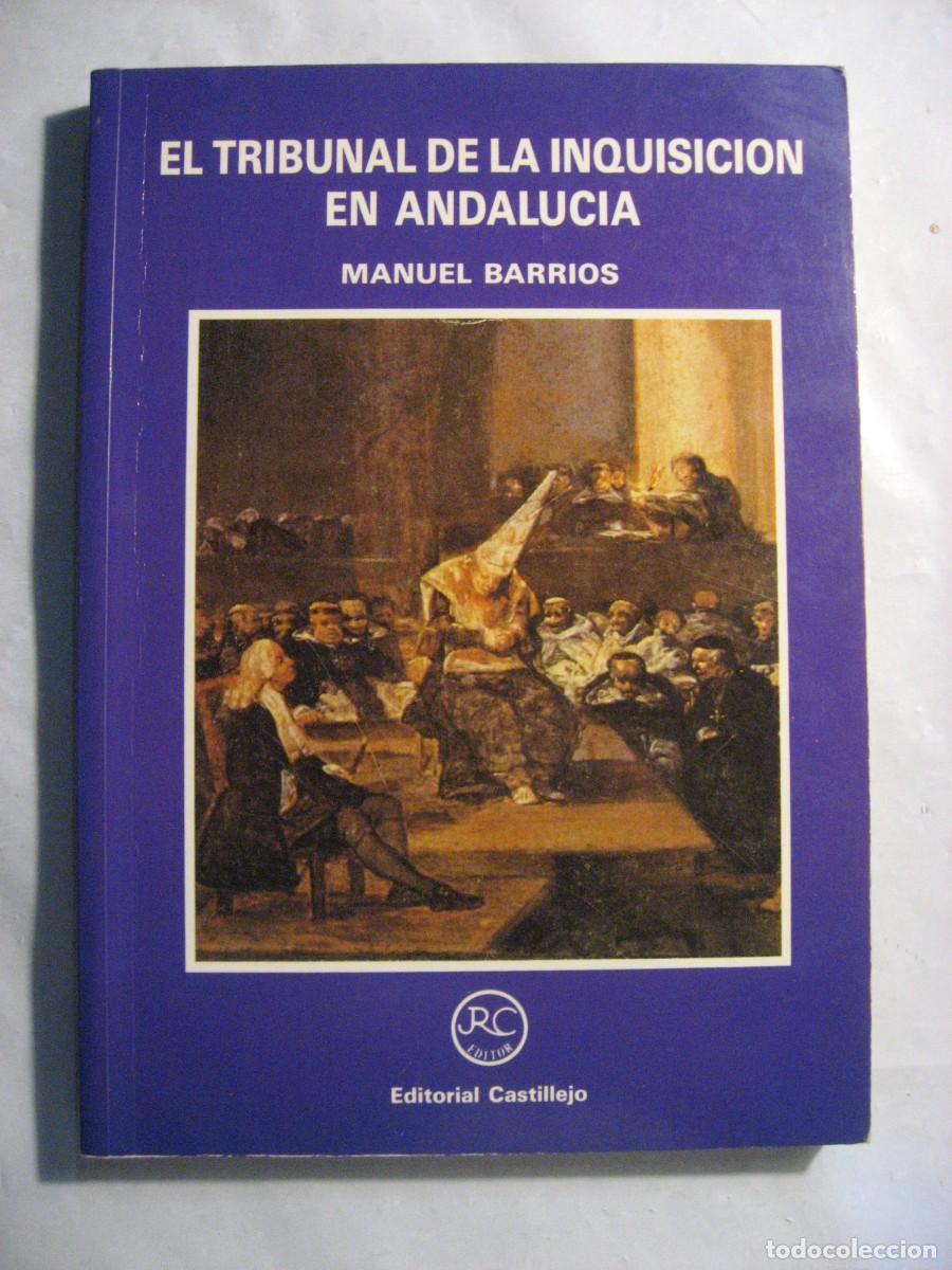 Libros: EL TRIBUNAL DE LA INQUISICION EN ANDALUCIA - Selecci&oacute;n de textos y documentos: Manuel Barrios
