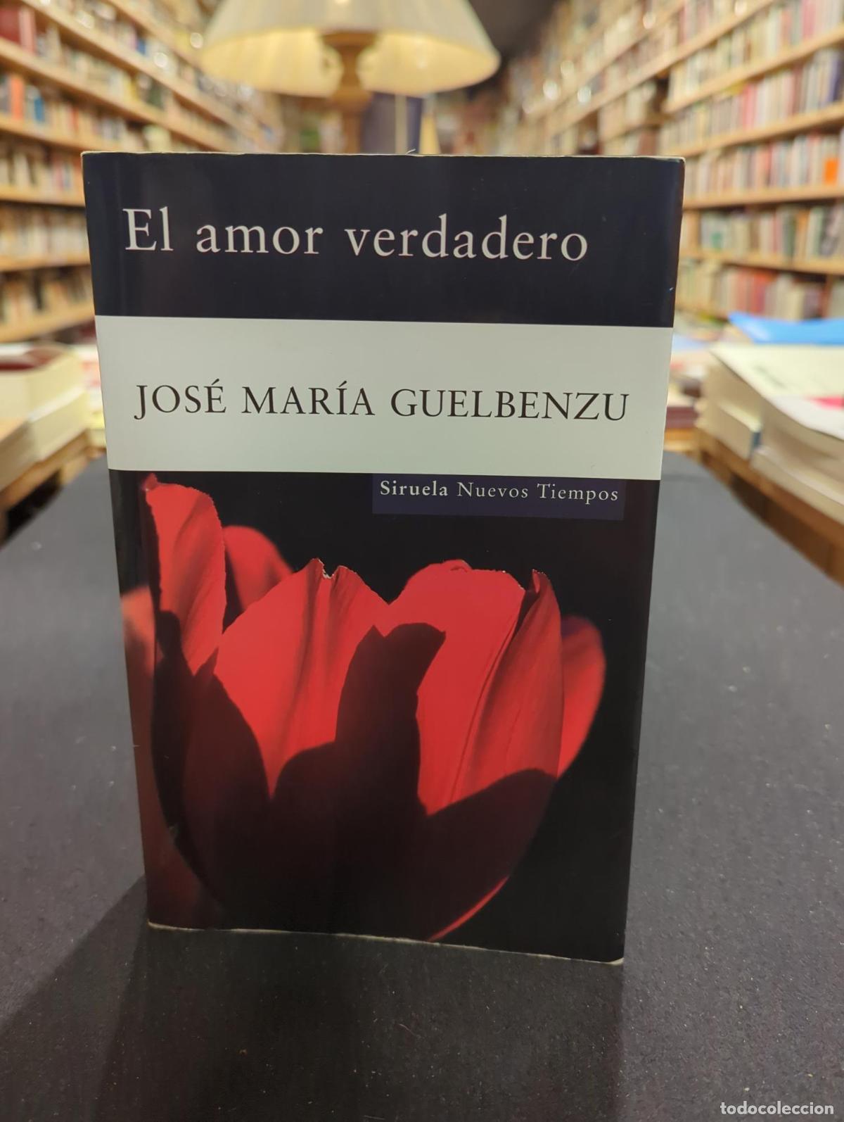 B&uuml;cher: El amor verdadero - Jos&eacute; Mar&iacute;a Guelbenzu