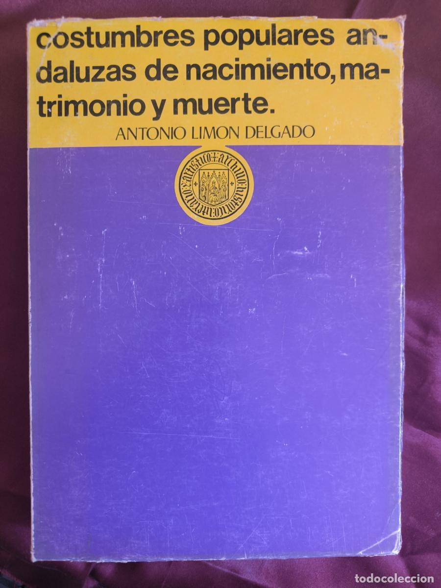 Libros: Costumbres populares andaluzas de nacimiento, matrimonio y muerte - Antonio Lim&oacute;n Delgado