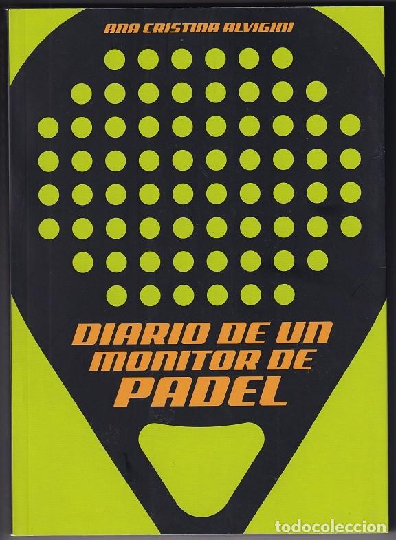 Libri di seconda mano: Diario de un monitor de p&aacute;del - Ana Cristina Alvigini