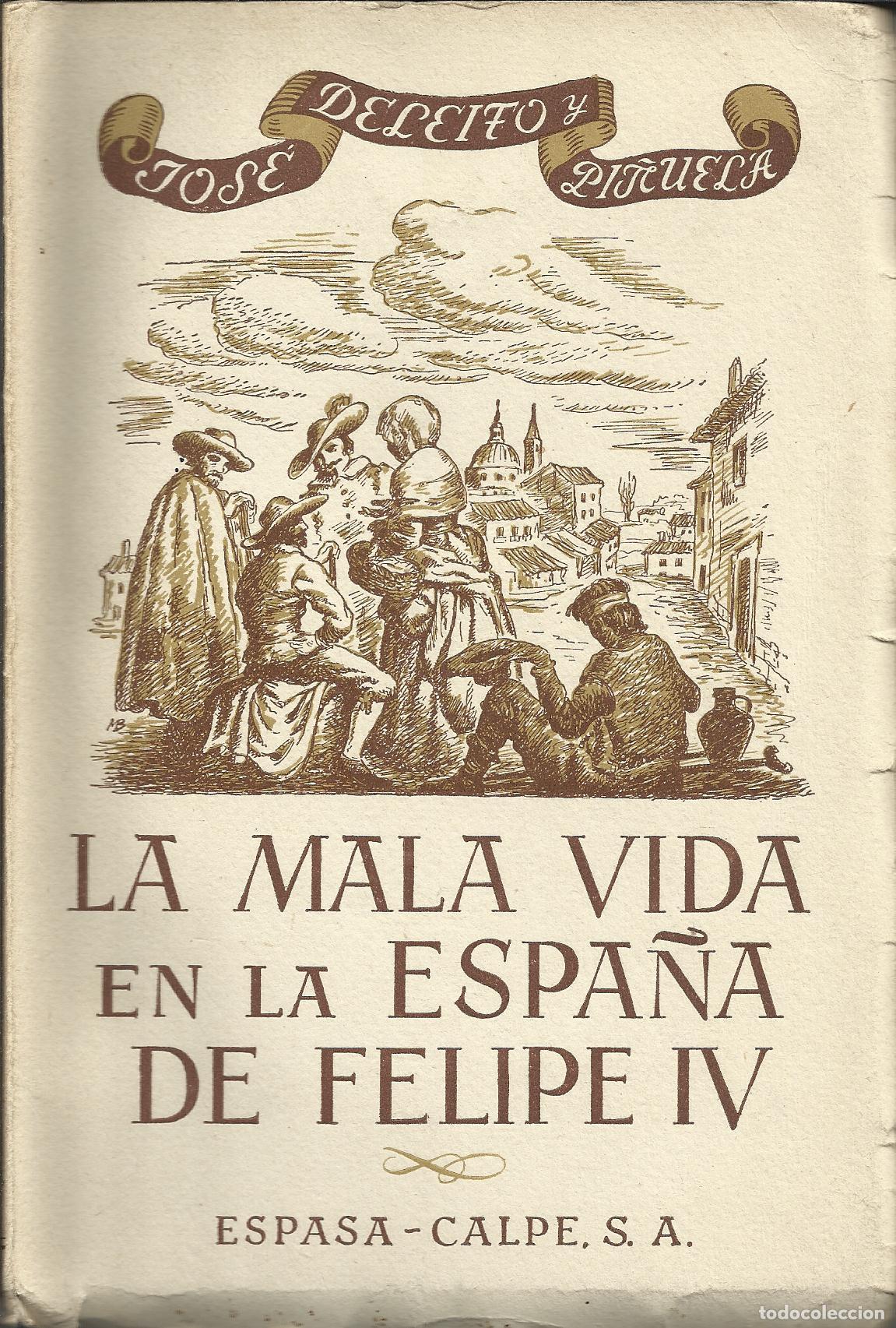 Libros: LA MALA VIDA EN LA ESPA&Ntilde;A DE FELIPE IV - DELEITO Y PI&Ntilde;UELA, JOSE