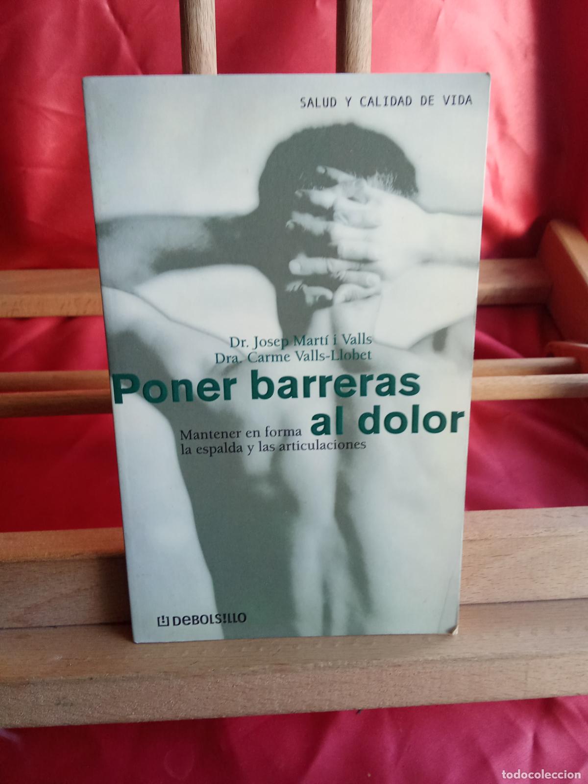 Libros: Poner barreras al dolor. Dr. Josep Marti i Valls y Dra. Carme Valls- Llobet L.8760-1567