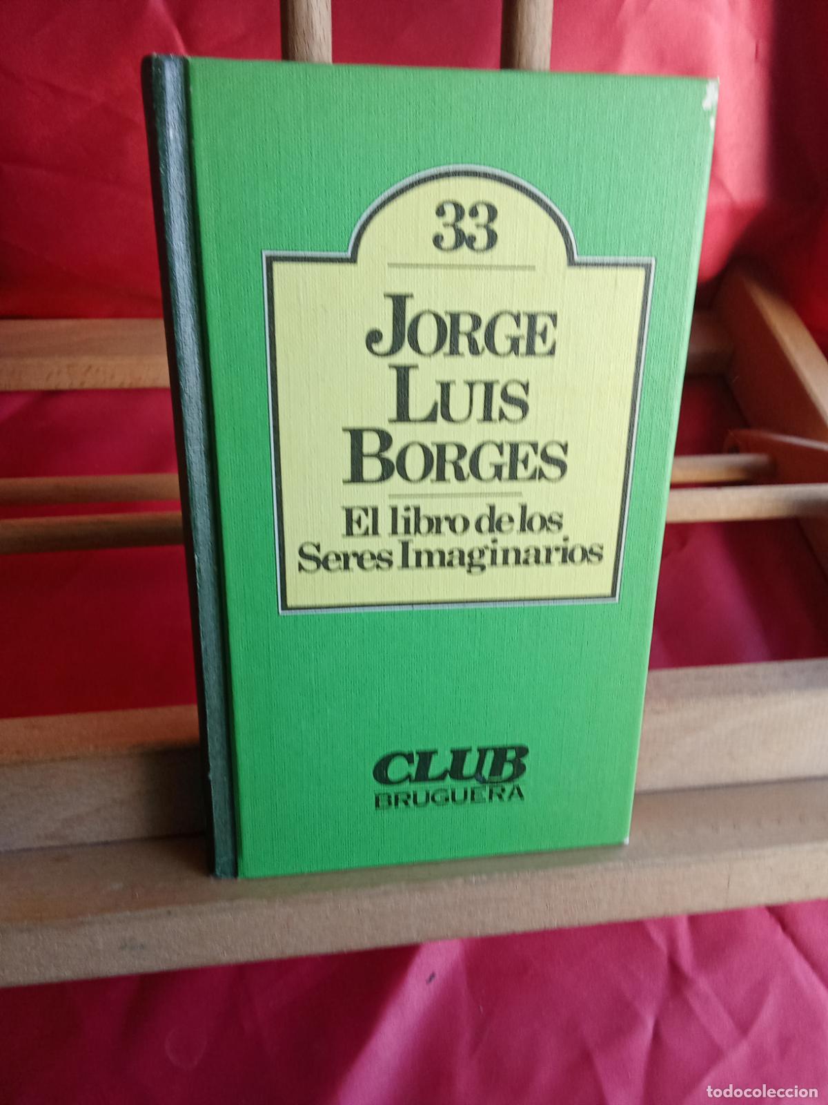 Libros: El libro de los seres imaginarios. Jorgue Luis Borgues L.8760-1575