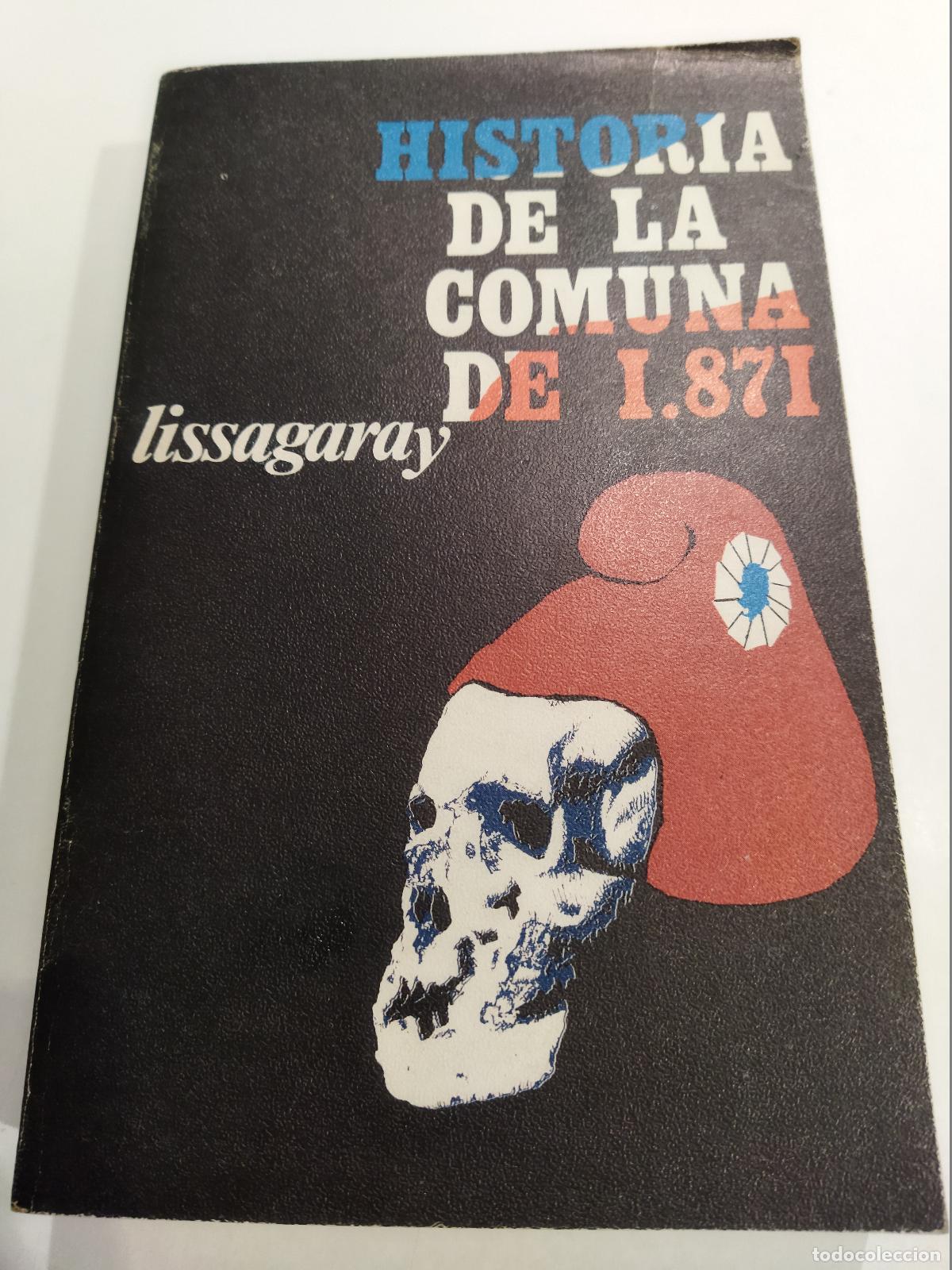 Libros: HISTORIA DE LA COMUNA DE 1871 - LISSAGARAY, H. P. O.