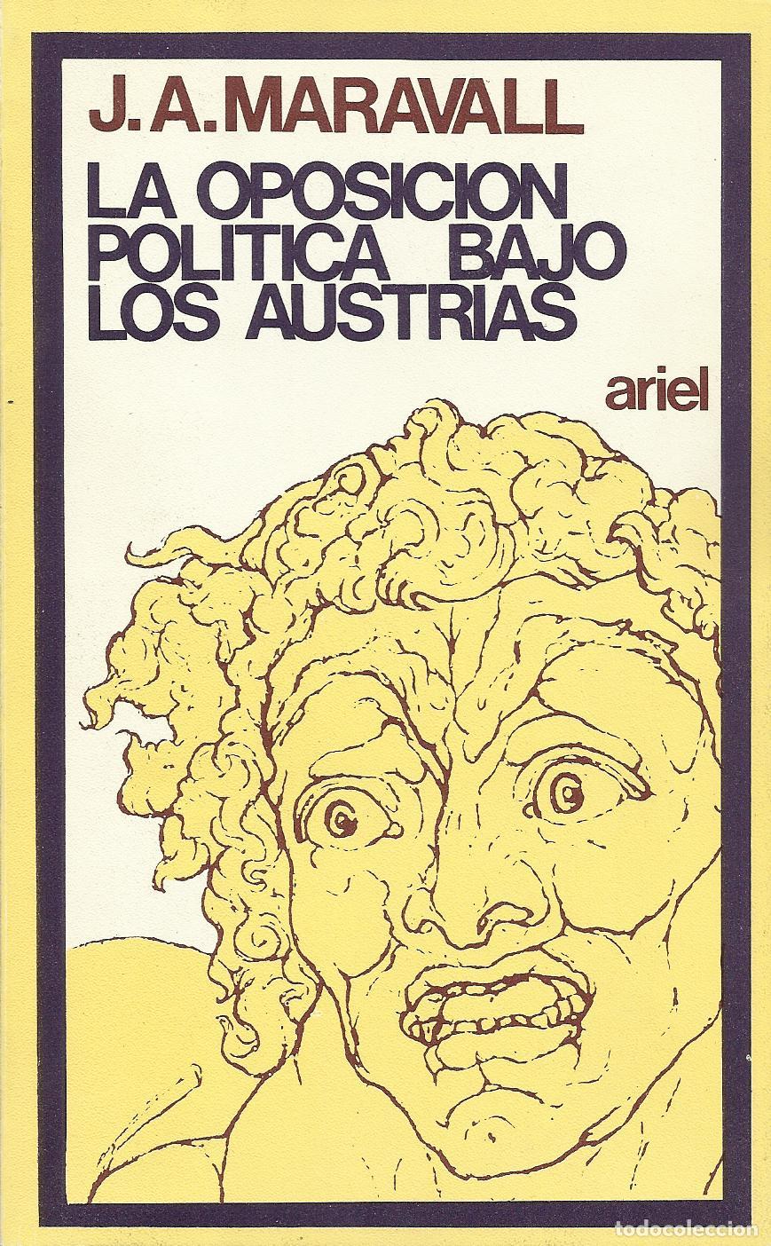 Libros: LA OPOSICI&Oacute;N POL&Iacute;TICA BAJO LOS AUSTRIAS - MARAVALL, JOS&Eacute; ANTONIO