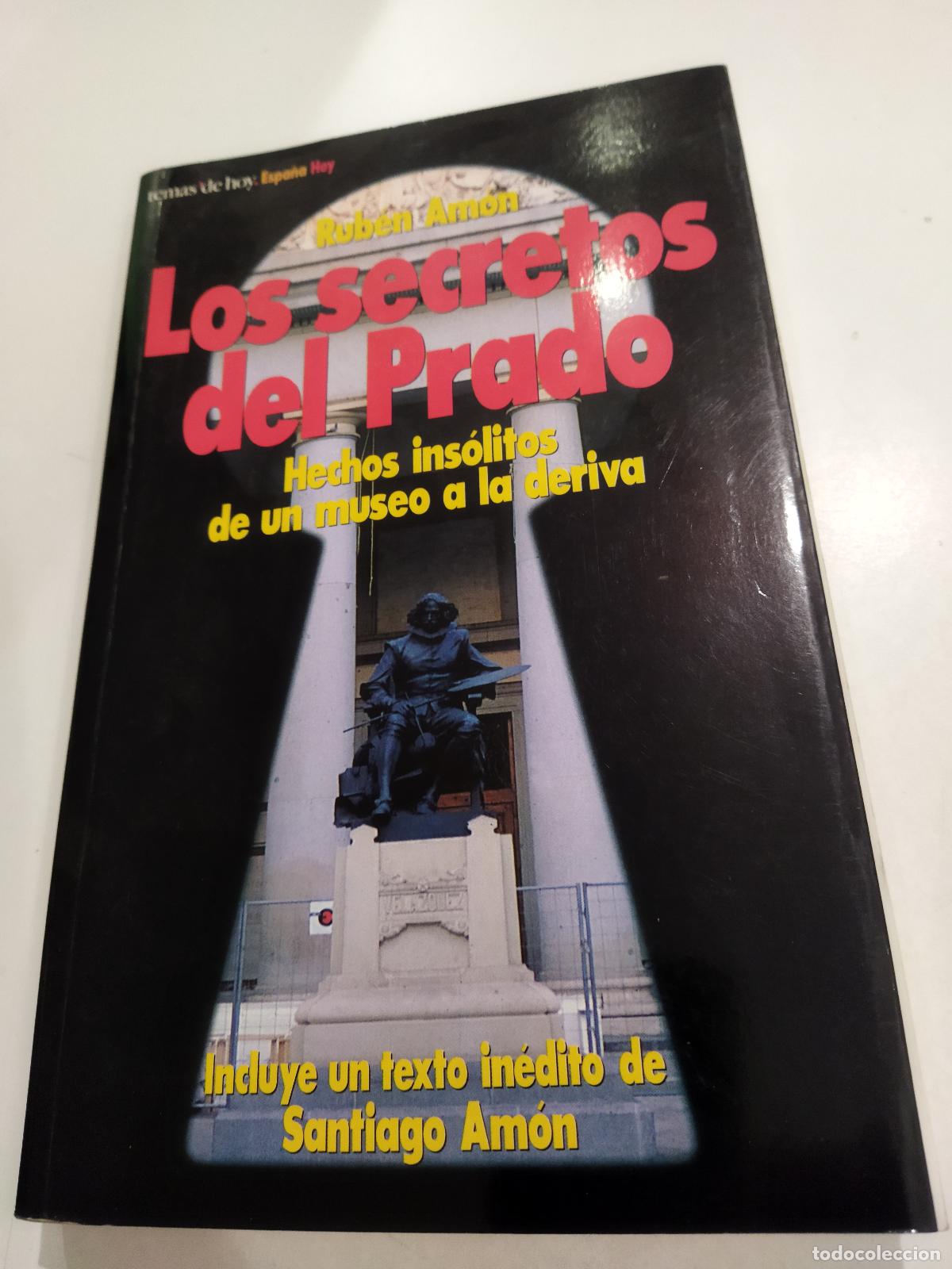 Libros: LOS SECRETOS DEL PRADO. HECHOS INSOLITOS DE UN MUSEO A LA DERIVA. - AMON, SANTIAGO