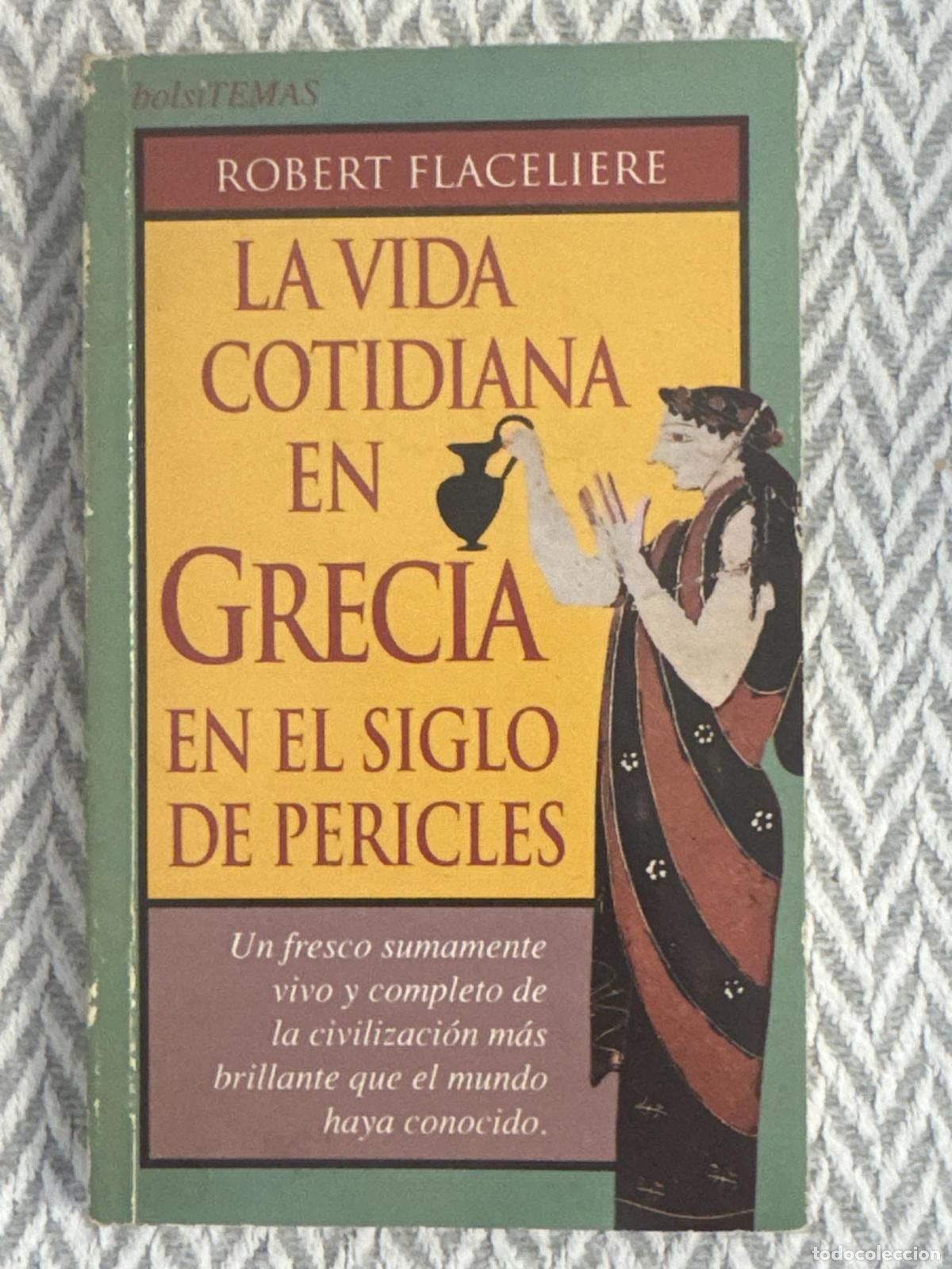 Libros: La vida cotidiana en Grecia en el siglo de Pericles - Robert Flaceli&egrave;re
