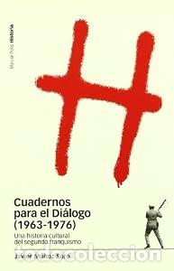 Libros: CUADERNOS PARA EL DI&Aacute;LOGO (1963-1976). Una historia cultural del segundo franquismo. - Francisco Jav