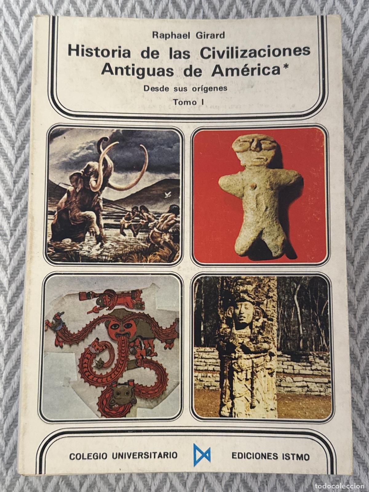 Libros: Historia de las civilizaciones antiguas de Am&eacute;rica. Desde sus or&iacute;genes. Tomo I - Raphael Girard
