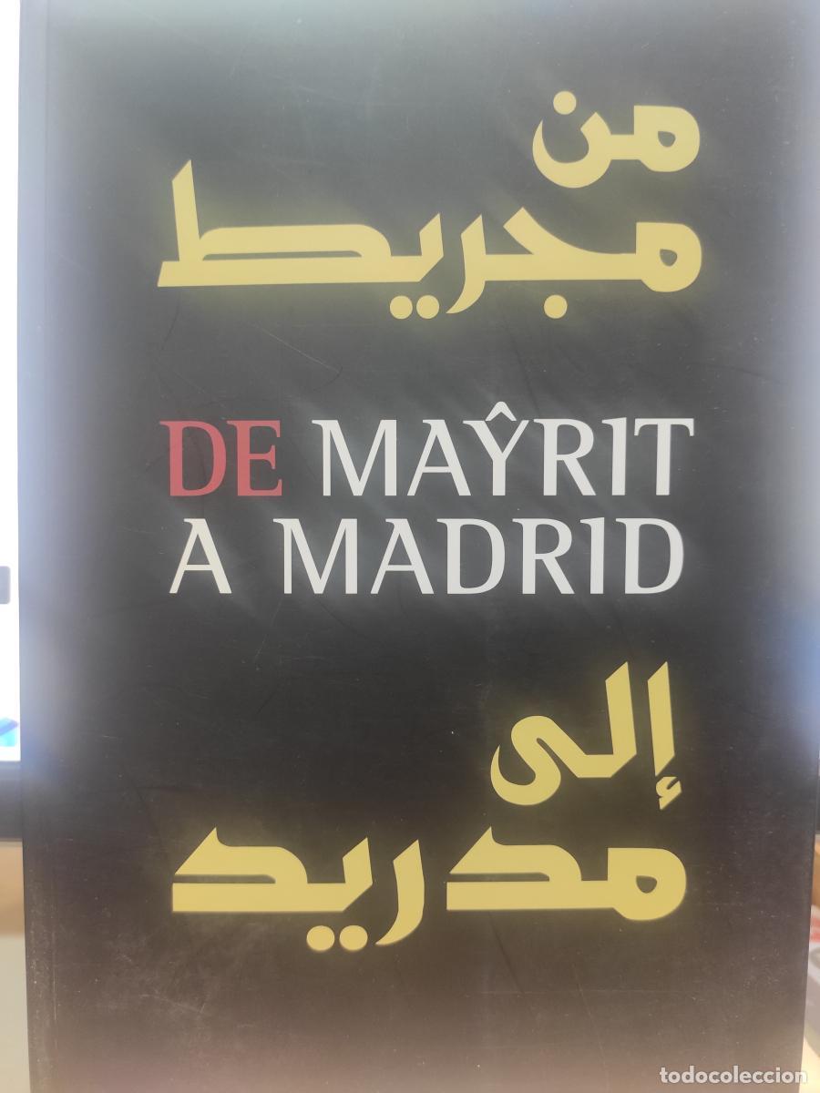 Libros: De Mayrit a Madrid. Madrid y los &aacute;rabes, del siglo IX al siglo XXI. - VV.AA.