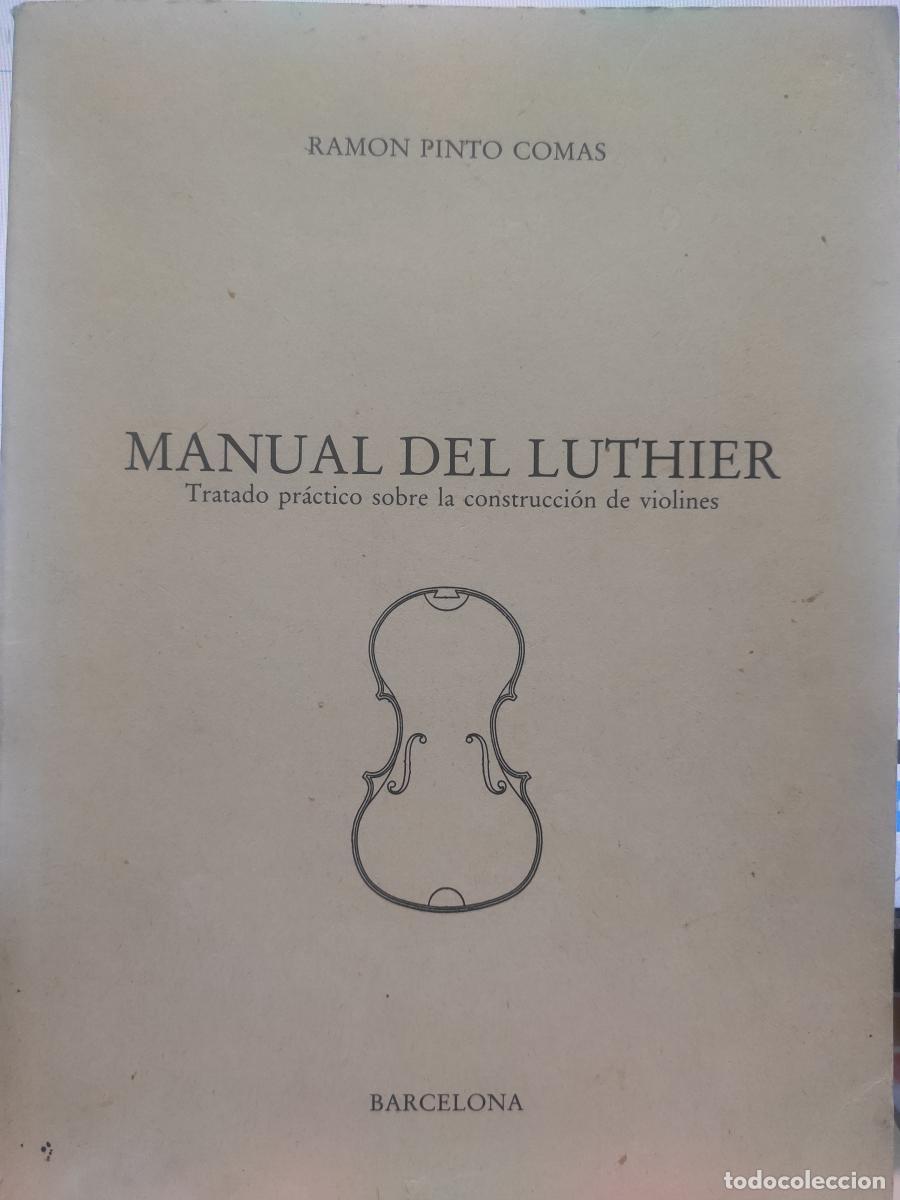Libros: Manual del Luthier. Tratado pr&aacute;ctico sobre la construcci&oacute;n de violines. - Ram&oacute;n Pinto Comas