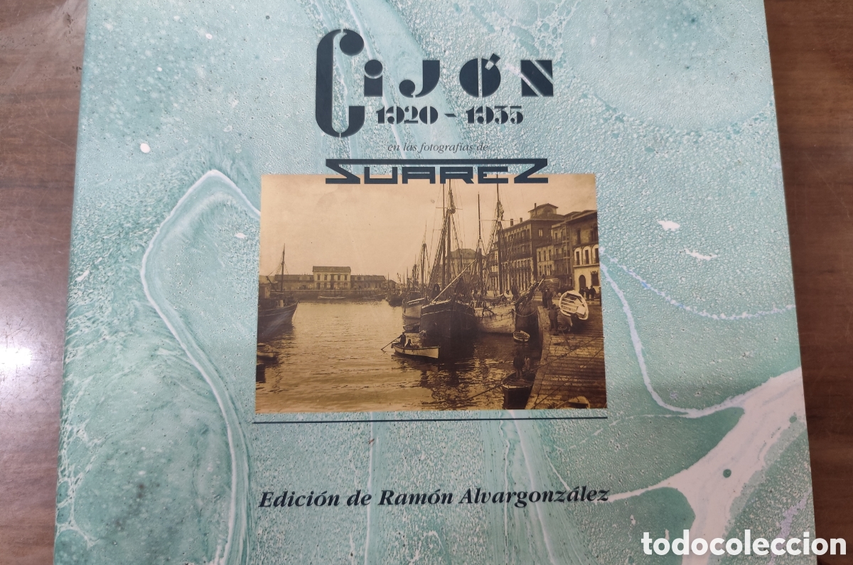 Libros: GIJON 1920-1935 EN LAS FOTOGRAFIAS DE SUAREZ. Asturias - ALVARGONZALEZ,Ram&oacute;n ( Edici&oacute;n )
