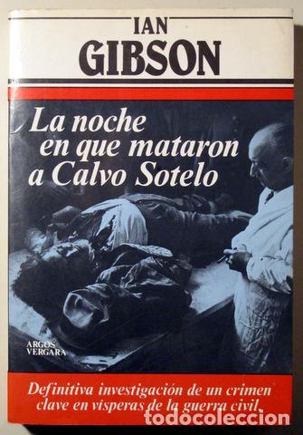 Libri di seconda mano: GIBSON, Ian - LA NOCHE EN QUE MATARON A CALVO SOTELO - Barcelona 1982