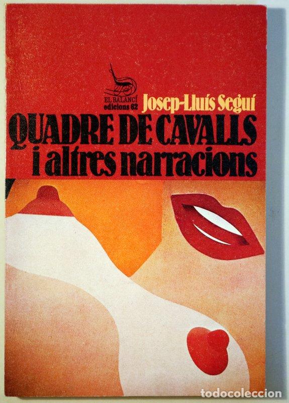 B&uuml;cher: SEGU&Iacute;, Josep-Llu&iacute;s - QUADRE DE CAVALLS i altres narracions - Barcelona 1980 - 1a edici&oacute;