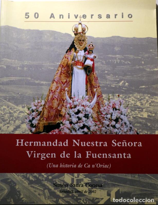 Libri di seconda mano: SAURA CONESA, Sim&oacute;n - HERMANDAD NUESTRA SE&Ntilde;ORA VIRGEN DE FUENSANTA (Una historia de Ca n'Oriac) - Sa