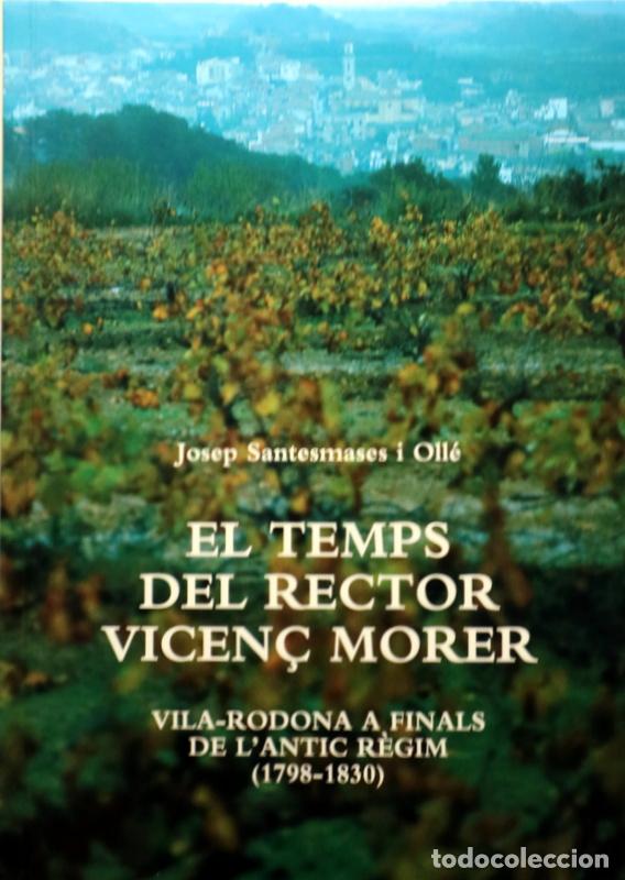 Libri di seconda mano: SANTESMASES I OLL&Eacute;, Josep - EL TEMPS DEL RECTOR VICEN&Ccedil; MORER. Vila-Rodona a finals de l'Antic R&egrave;gim