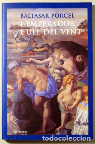 Libri di seconda mano: PORCEL, Baltasar - L'EMPERADOR O L'ULL DEL VENT - Barcelona 2001 - 1&ordf; edici&oacute;