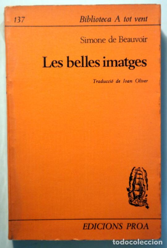 Libri di seconda mano: DEAUVOIR, Simone de - OLIVER, Joan (trad.) - LES BELLES IMATGES - Barcelona 1968 - 1a edici&oacute; en cata