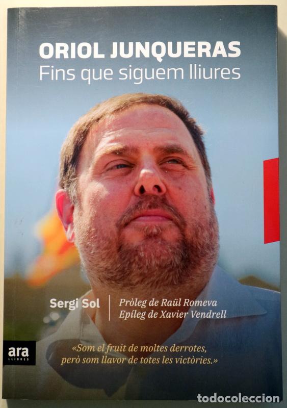 Libros: Junqueras, Oriol - SOL, Sergi - ORIOL JUNQUERAS. FINS QUE SIGUEM LLIURES - Barcelona 2018