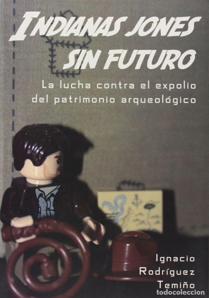 Libros: INDIANAS JONES SIN FUTURO - Rodr&iacute;guez Temi&ntilde;o, Ignacio