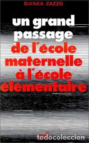 Libros: UN GRAND PASSAGE DE L'&Eacute;COLE MATERNELLE &Agrave; L'&Eacute;COLE &Eacute;L&Eacute;MENTAIRE - ZAZZO, BIANKA