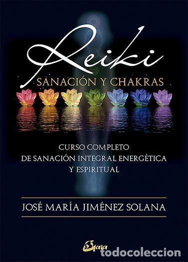Libros: REIKI, SANACI&Oacute;N Y CHAKRAS - Jim&eacute;nez Solana, Jos&eacute; Mar&iacute;a