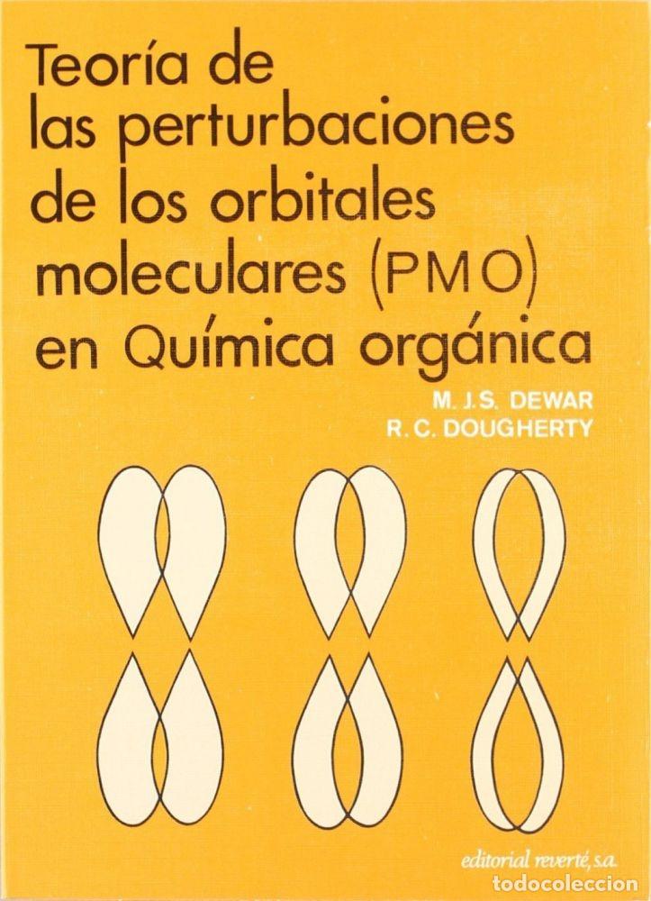 books: TEOR&Iacute;A DE LAS PERTURBACIONES DE LOS ORBITALES MOLECULARES (PMO) EN QU&Iacute;MICA ORG&Aacute;N - Dewar, M. J. S.;