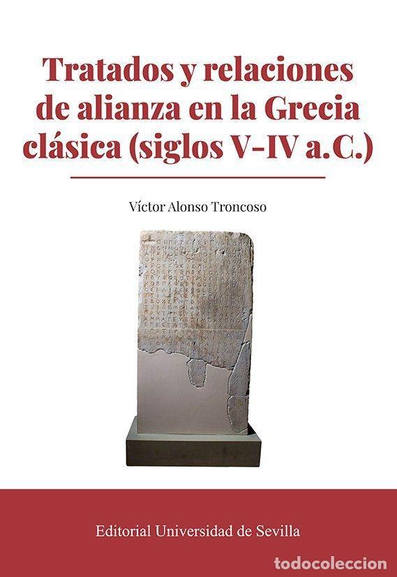 Libri di seconda mano: TRATADOS Y RELACIONES DE ALIANZA EN LA GRECIA CL&Aacute;SICA (SIGLOS V-IV A. C.) - Alonso Troncoso, V&iacute;ctor