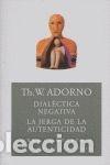 Libros: DIAL&Eacute;CTICA NEGATIVA. LA JERGA DE LA AUTENTICIDAD - Adorno, Theodor W.