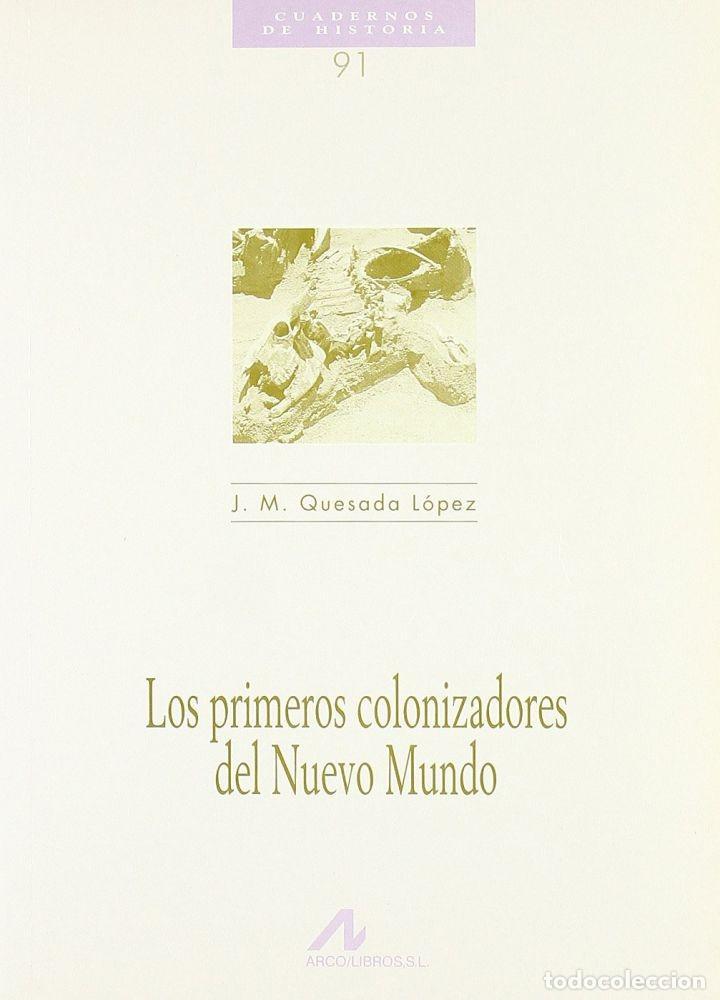 Libros: LOS PRIMEROS COLONIZADORES DEL NUEVO MUNDO - Quesada L&oacute;pez, Jos&eacute; Manuel