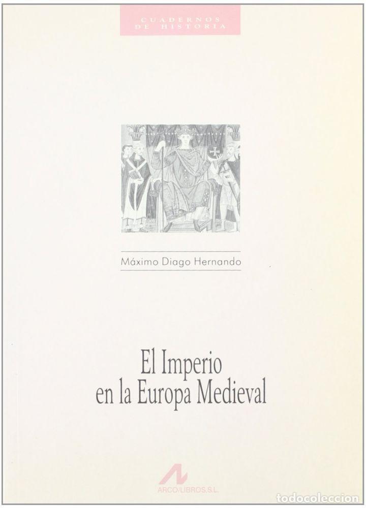 B&uuml;cher: EL IMPERIO EN LA EUROPA MEDIEVAL - Diago Hernando, M&aacute;ximo