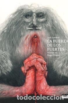 books: LA FUERZA DE LOS FUERTES. ED. ILUSTRADA POR ROGER OLMOS - LONDON, JACK