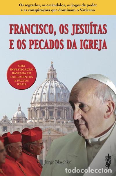 Libri di seconda mano: FRANCISCO, OS JESU&Iacute;TAS E OS PECADOS DA IGREJA - BLASCHKE, JORGE
