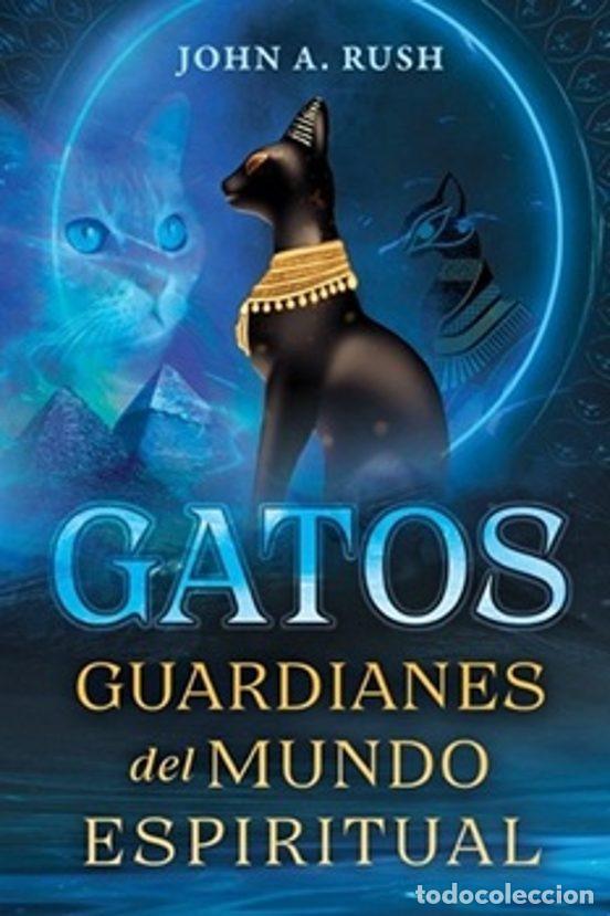 Libros: GATOS. GUARDIANES DEL MUNDO ESPIRITUAL - RUSH, JOHN A. - Foto 1