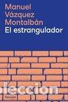 Libros: EL ESTRANGULADOR - V&Aacute;ZQUEZ MONTALB&Aacute;N, MANUEL