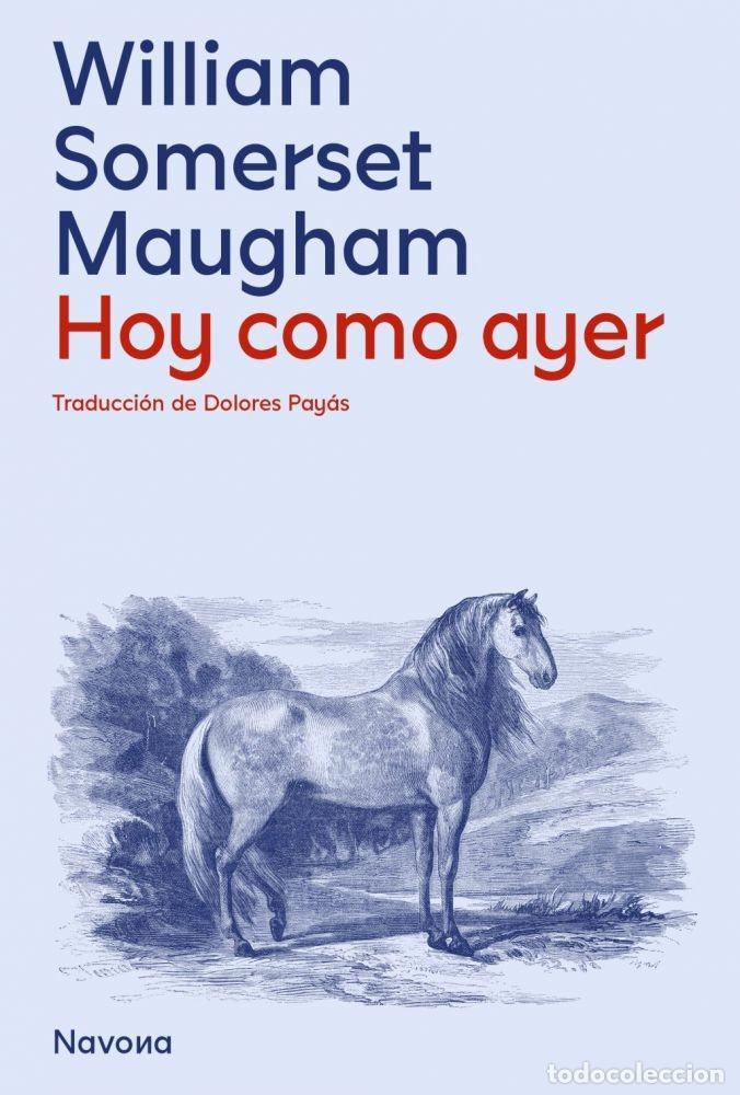Libros: HOY, COMO AYER - SOMERSET MAUGHAM, WILLIAM