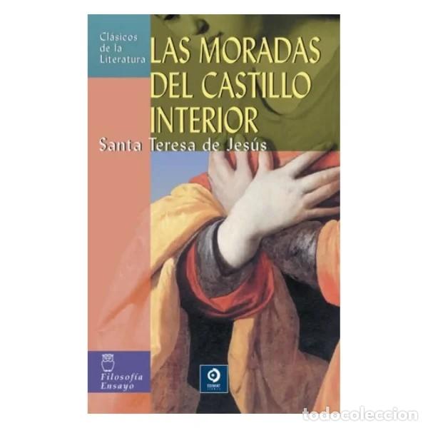 Libros: LAS MORADAS O EL CASTILLO INTERIOR - TERESA DE JES&Uacute;S, SANTA