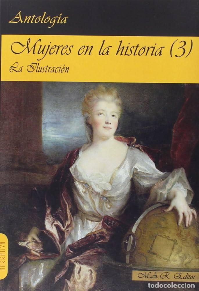 Libros: MUJERES EN LA HISTORIA (3) LA ILUSTRACI&Oacute;N. - MONTAGU, MARY;DE LA FAYETTE, MADAME;DE GOUGES, OLYMPE;S