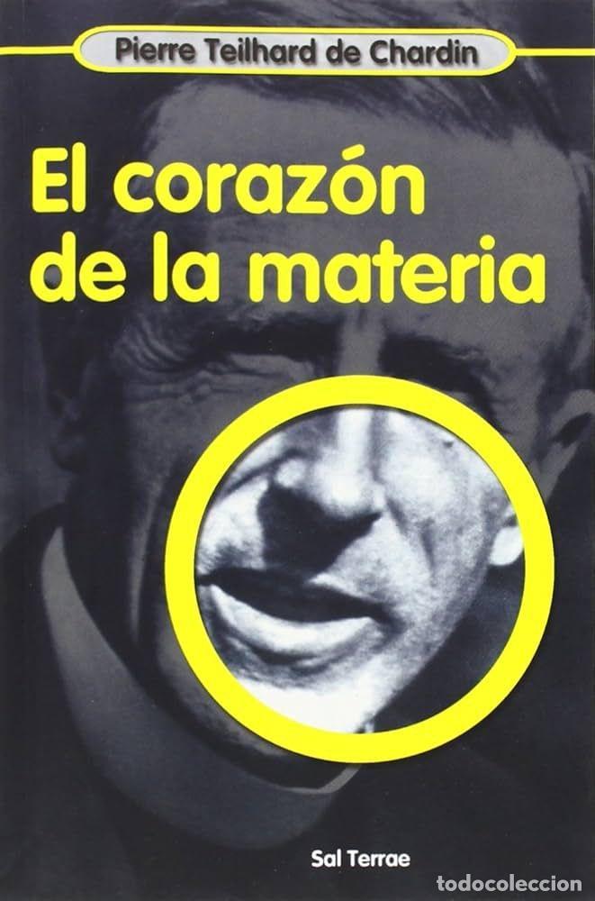 B&uuml;cher: CORAZ&Oacute;N DE LA MATERIA, EL - TEILHARD DE CHARDIN, PIERRE