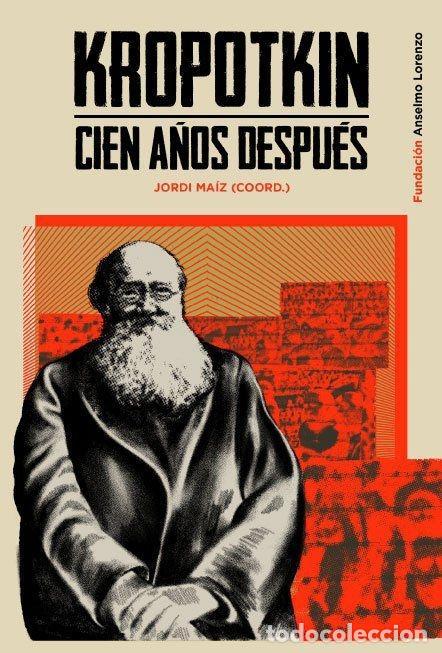 Libri di seconda mano: KROPOTKIN CIEN A&Ntilde;OS DESPU&Eacute;S - MA&Iacute;Z, JORDI; TAIBO, CARLOS