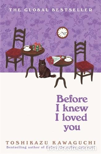 Libri di seconda mano: BEFORE I KNEW I LOVED YOU - KAWAGUCHI, TOSHIKAZU