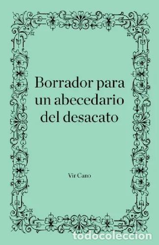 B&uuml;cher: BORRADOR PARA UN ABECEDARIO DEL DESACATO - CANO, VIRGINIA