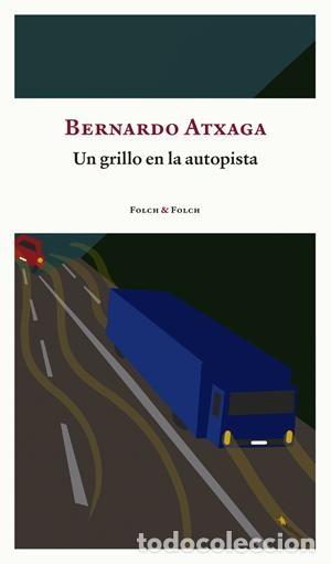 Libros: UN GRILLO EN LA AUTOPISTA - ATXAGA, BERNARDO - Foto 1