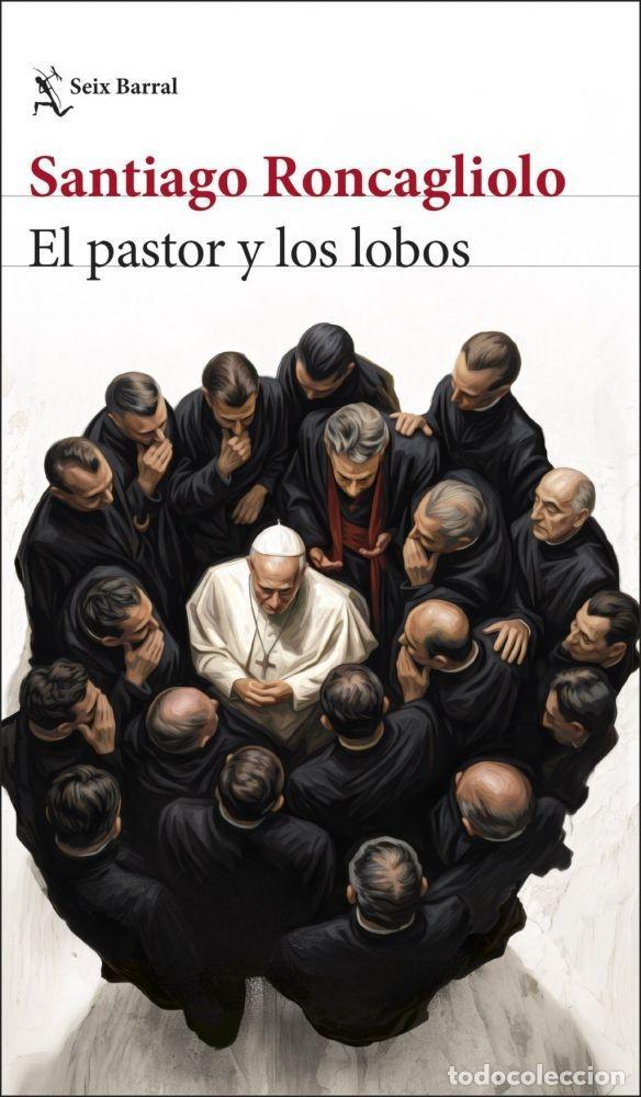 Libros: EL PASTOR Y LOS LOBOS - RONCAGLIOLO, SANTIAGO - Foto 1