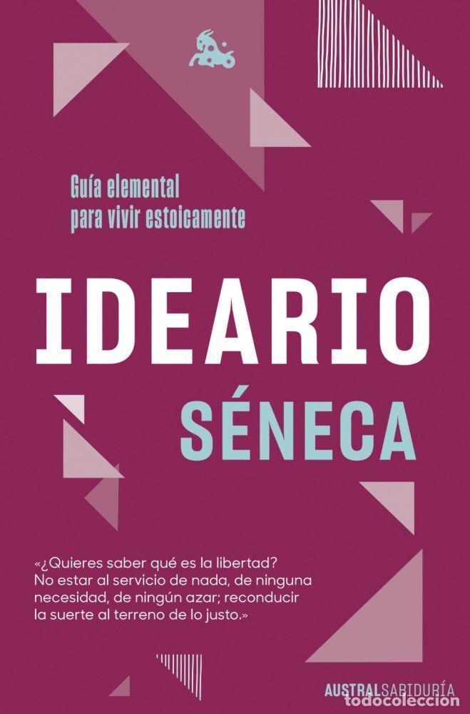 Libros: IDEARIO.GU&Iacute;A ELEMENTAL PARA VIVIR ESTOICAMENTE - S&Eacute;NECA